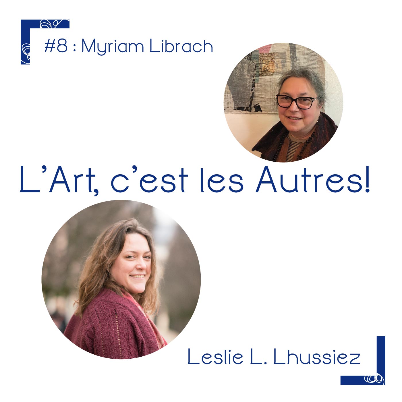 interview podcast de l'artiste ety galeriste nancéenne Myriam Librach