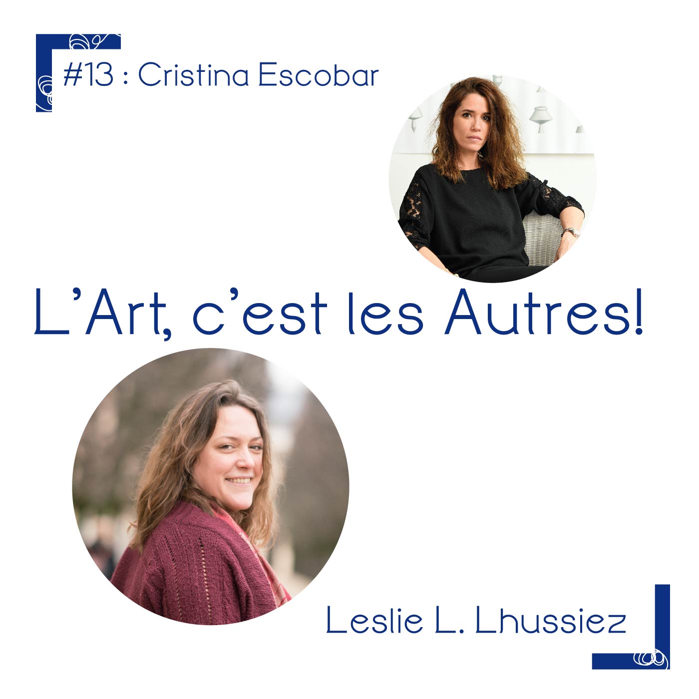 Podcast "L"art c'est les autre". Interview de l'artiste plasticienne Cristina Escobar