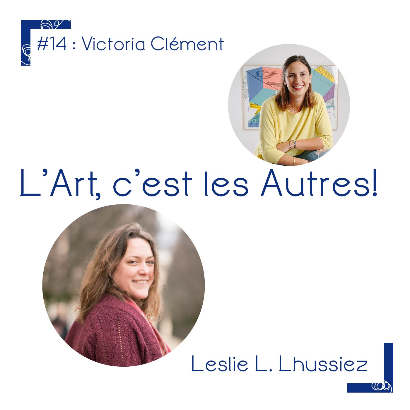 Podcast "L'art, c'est les autres. Galerie Tarivoci, épisode avec Victoria Clément