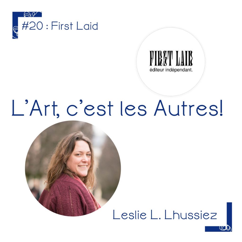 Épisode 20 du podcast « l’art, c’est les autres » .Collectif Firstlaid laid